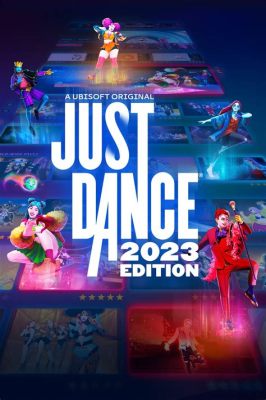 Just Dance 2023 Edition: Trở thành Biểu Tượng Múa Nhảy, Bắt Bước Cùng Những Bản Hit Nổi Tiếng!